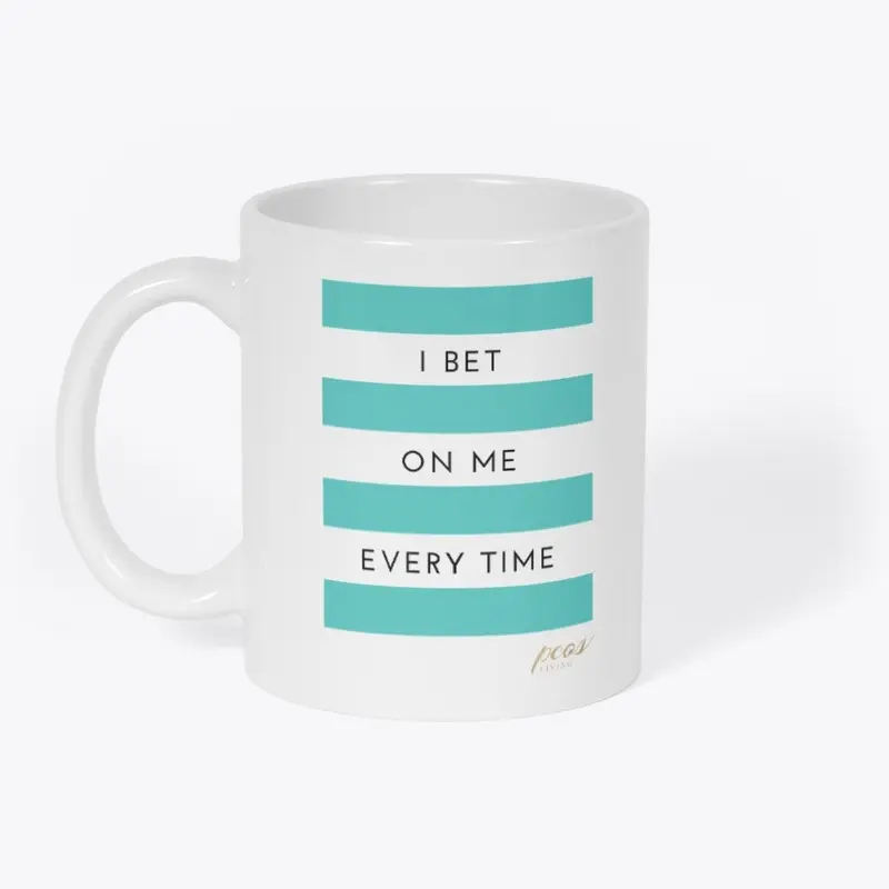 I Bet On Me Every Time Teal Mug